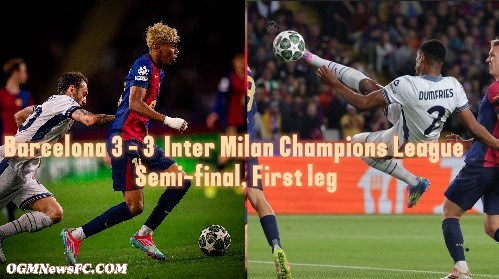 Barcelona 3-3 Inter Milan – Lamine Yamal Becomes Youngest Champions League Semi-Final Scorer
