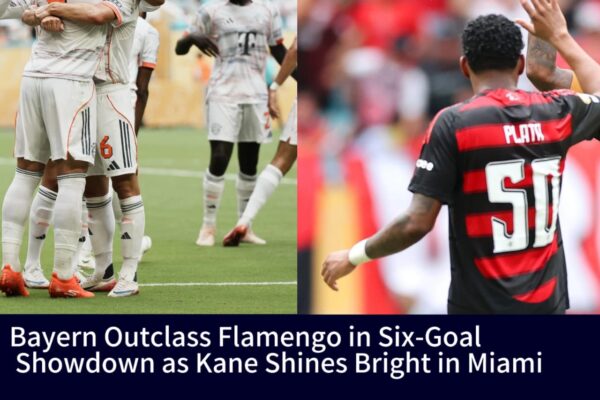 Harry Kane Bags Brace as Bayern Sink Flamengo 4-2 in Club World Cup Thriller
