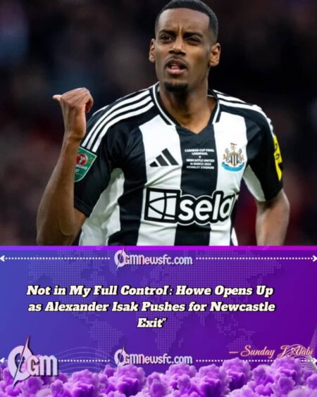 Alexander Isak Wants to Leave Newcastle: Eddie Howe Admits Striker’s Future "Not in My Full Control"
