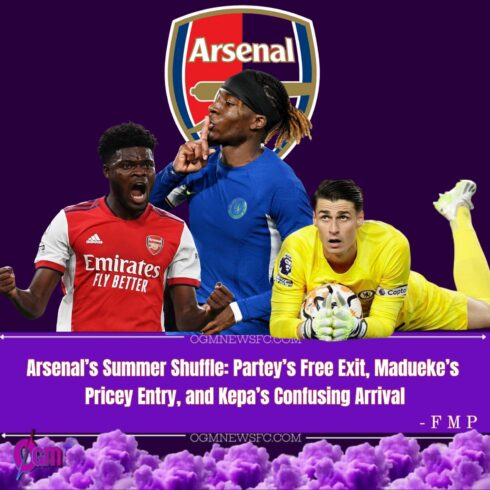Squad Building or Self-Sabotage? Confused Arsenal – Free Partey, Pricey Madueke, and a Kepa Gamble