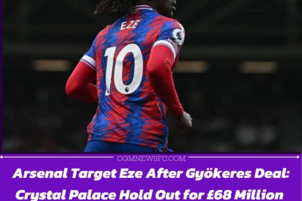 Arsenal Eyes Eberechi Eze in Strategic Summer Overhaul Amid £68m Price Tag