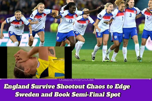 ENGLAND STUN SWEDEN IN THRILLING SHOOTOUT COMEBACK TO REACH EURO 2025 SEMI-FINAL