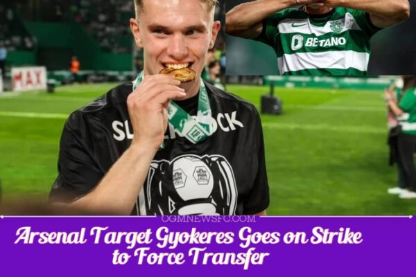 GYOKERES REBELS AGAINST SPORTING, PUSHES FOR ARSENAL SWITCH