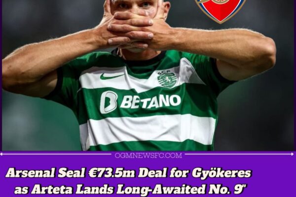Arsenal Agree €73.5m Deal for Viktor Gyökeres in Summer Striker Coup