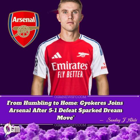 Arsenal’s €73M Statement Signing: Gyokeres Says 5-1 Loss Made Him Choose the Gunners”