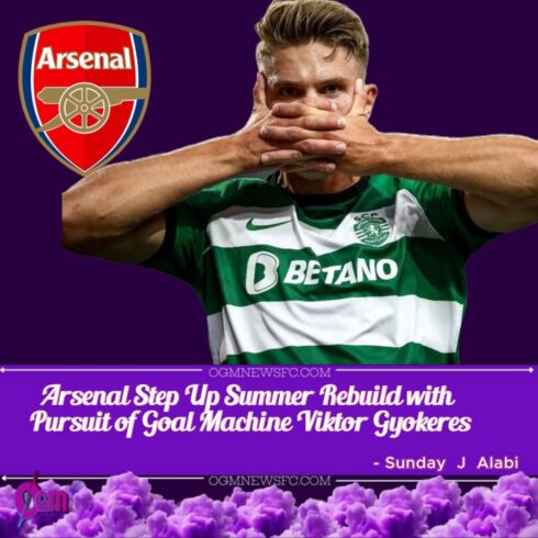 Arsenal in Advanced Talks to Sign Viktor Gyokeres from Sporting Lisbon