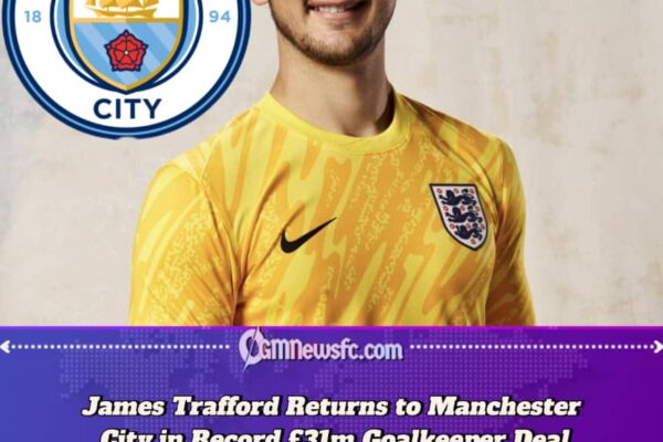 James Trafford Rejoins Manchester City in Record-Breaking Goalkeeper Transfer