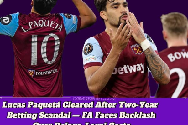 Lucas Paquetá Set to Be Cleared by FA After Two-Year Betting Probe — West Ham Star Nears Vindication