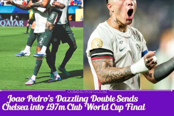 Brazilian Sensation Joao Pedro Delivers on Full Debut to Guide Chelsea into Showpiece Final
