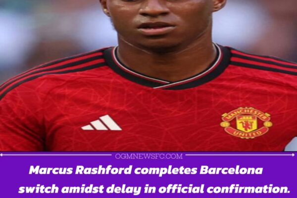 Barcelona Complete Rashford Loan Deal from Man United as Official Announcement Awaits