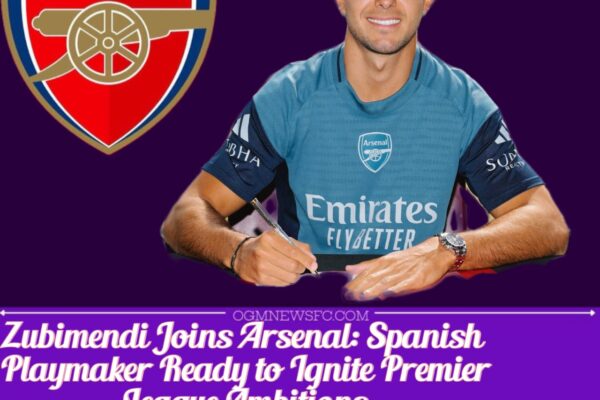 Arsenal Land Martin Zubimendi in €65 Million Midfield Coup from Real Sociedad