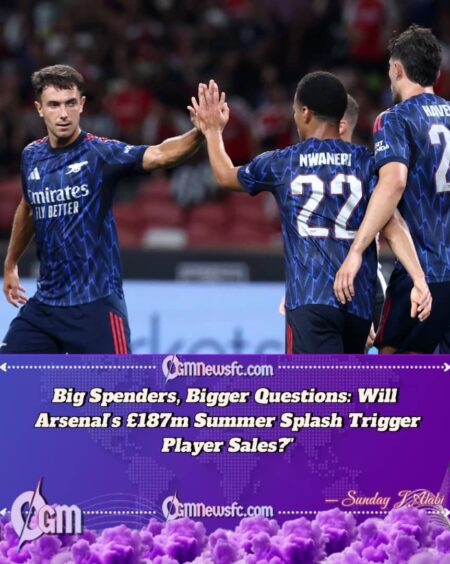 ARSENAL’S £187M SUMMER SPREE: DO THEY NEED TO SELL?