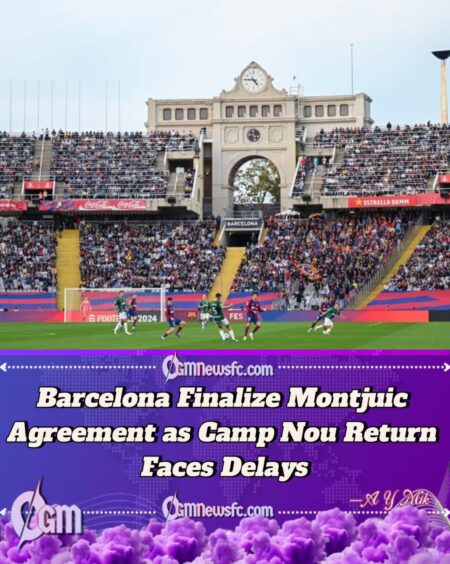 Camp Nou Renovation Delays: Barcelona Secure Montjuic as Backup Stadium