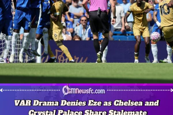Chelsea Dominate Possession but Palace Hold Firm in Goalless Stamford Bridge Opener
