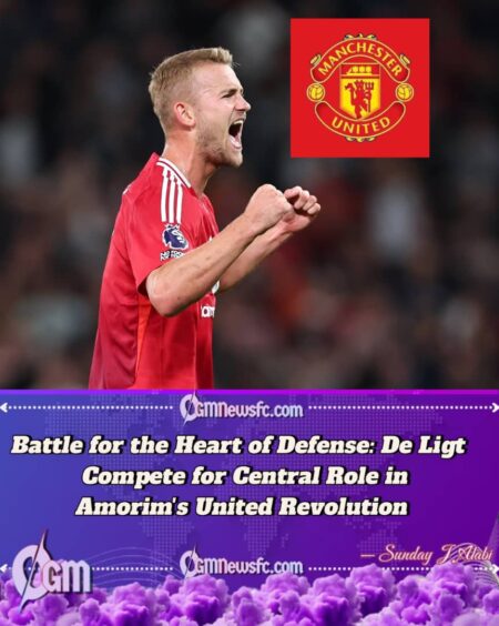 De Ligt's Defining Moment: Dutch Defender Faces Pivotal Season Under Amorim's Revolution at Old Trafford