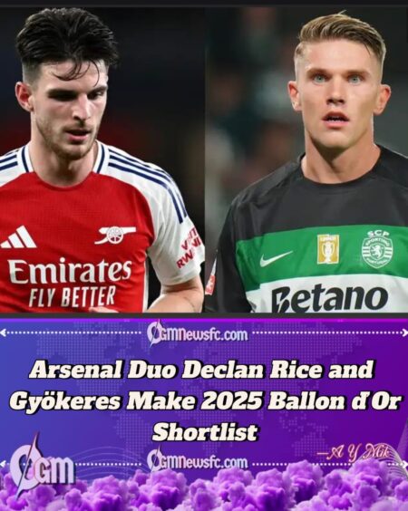 Declan Rice and Viktor Gyökeres Nominated for 2025 Ballon d’Or: Arsenal Duo Shine on World Stage