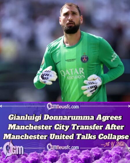 Gianluigi Donnarumma Chooses Manchester City After Manchester United Interest