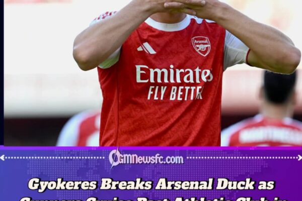 Gyokeres Scores First Arsenal Goal as Gunners End Pre-Season in Style with 3-0 Win Over Athletic Club