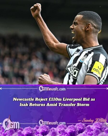 Newcastle Reject £110m Liverpool Bid as Isak Returns Amid Transfer Storm