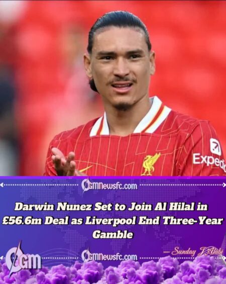 DARWIN NUNEZ SET TO LEAVE LIVERPOOL FOR AL HILAL IN £56.6M DEAL
