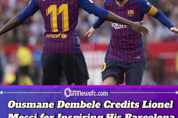 Ousmane Dembele Credits Lionel Messi for Inspiring His Barcelona Journey