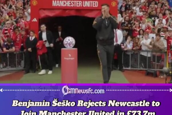 Sesko Why I Chooses Manchester United Over Newcastle in £73.7m Blockbuster Deal