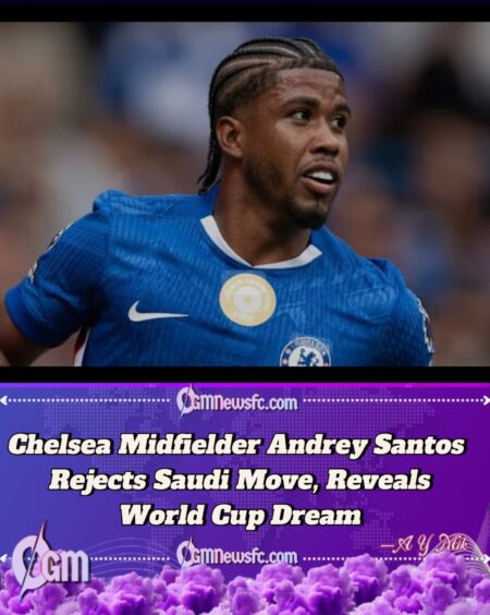 Andrey Santos Breaks Silence on Chelsea Future After Saudi Arabia Transfer Offer