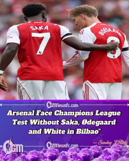 Arsenal Weakened by Key Absences Ahead of Champions League Opener in Bilbao