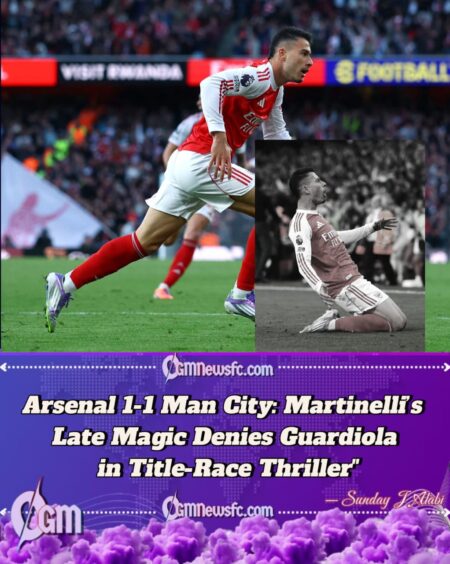 Arsenal 1-1 Manchester City: Last-Gasp Drama Saves Arsenal's Blushes as Martinelli Magic Denies Guardiola