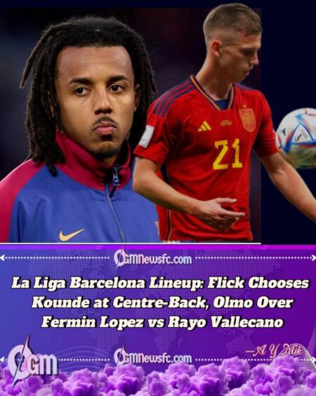 Barcelona Strong Starting Lineup vs Rayo Vallecano: Kounde Returns in Defence, Olmo Shines as Starter, Fermin Left on Bench