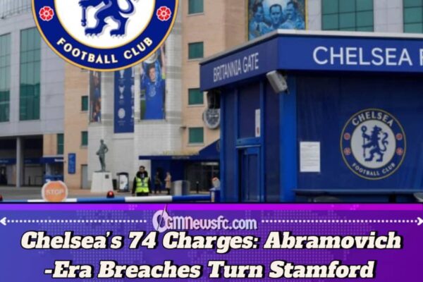 Chelsea Charged with 74 Breaches Under Abramovich Era – A Scandal in Bulk