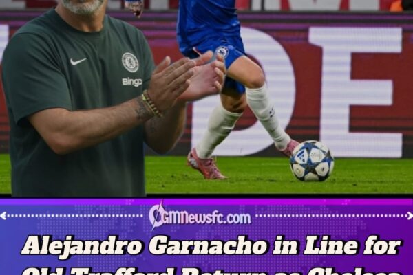 Chelsea Boss Faces Big Decision on Garnacho Return to Old Trafford