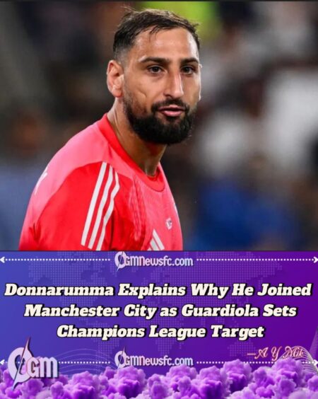 Gianluigi Donnarumma Explains Manchester City Move as Pep Guardiola Prediction Sparks Champions League Hopes