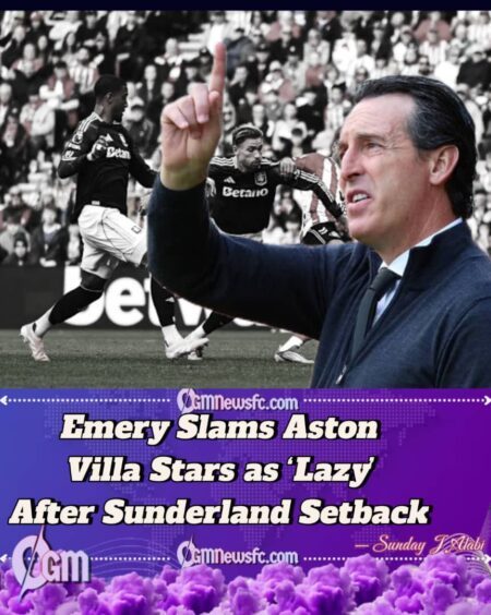 Emery Slams Aston Villa Players for Being ‘Lazy’ and ‘Lacking Fight