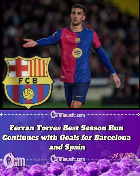 Ferran Torres Best Season Yet: Barcelona Forward Thrives Under Hansi Flick