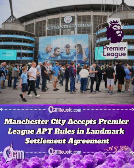 Manchester City APT Rules Dispute Ends as Premier League Settlement Reached