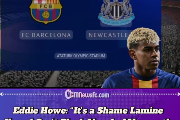 Newcastle vs Barcelona: Eddie Howe Disappointed by Lamine Yamal’s Absence in Champions League Clash