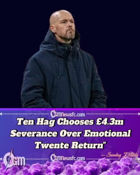 Ten Hag Turns Back on Boyhood Club: Former United Boss Chooses Money Over Dreams