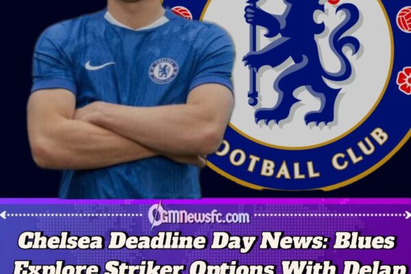 Chelsea Transfer News: Blues Hunt for New Striker After Liam Delap Injury Blow
