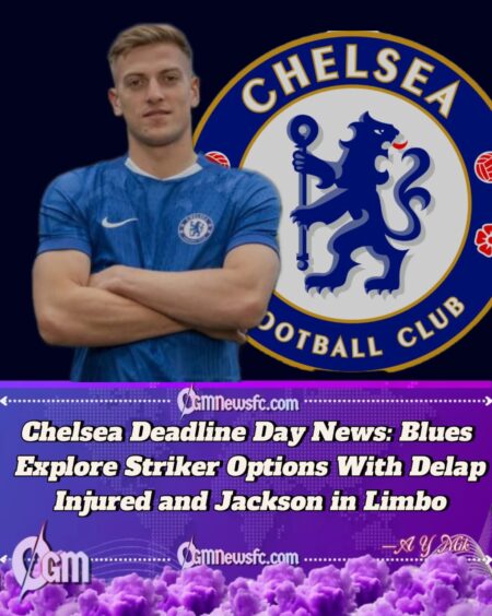 Chelsea Transfer News: Blues Hunt for New Striker After Liam Delap Injury Blow