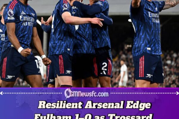 TROSSARD STRIKE LIFTS ARSENAL PAST STUBBORN FULHAM TO GO THREE POINTS CLEAR