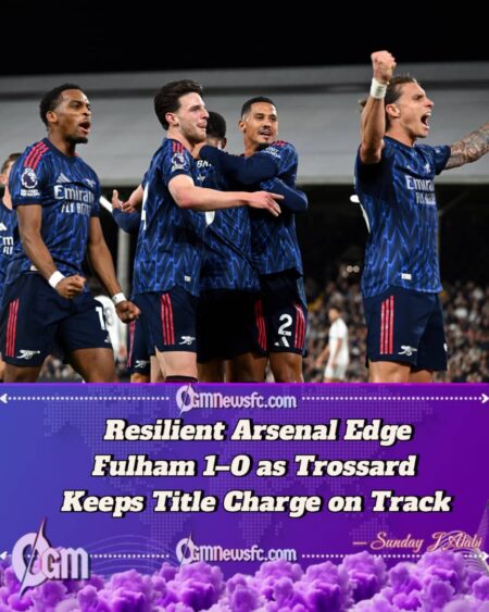 TROSSARD STRIKE LIFTS ARSENAL PAST STUBBORN FULHAM TO GO THREE POINTS CLEAR