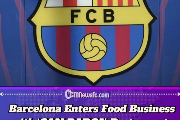 Barcelona Launches ‘CAN BARÇA’ Global Restaurant Chain to Boost Club Revenue and Expand Global Brand Presence