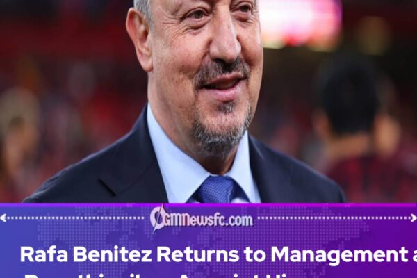 Rafa Benitez Set to Become Panathinaikos Boss — Veteran Manager Lands Record-Breaking Deal as He Takes 17th Coaching Job
