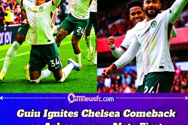 NOTTINGHAM FOREST 0–3 CHELSEA: GUIU SPARKS TURNAROUND AS ACHEAMPONG SHINES IN MAIDEN GOAL MOMENT