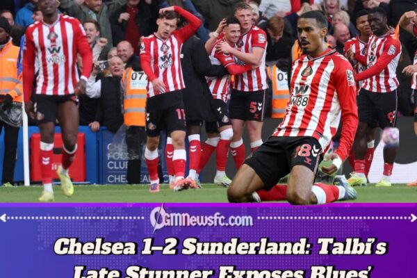 CHELSEA 1 SUNDERLAND 2: LATE TALBI STRIKE EXPOSES CHELSEA’S COMPLACENCY AND REVEALS GAPS IN CONSISTENCY