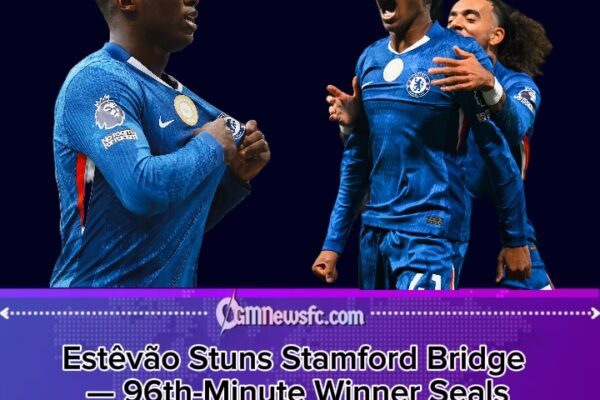 ESTÊVÃO STRIKES IN 96TH MINUTE AS CHELSEA STUN LIVERPOOL WITH DRAMATIC VICTORY