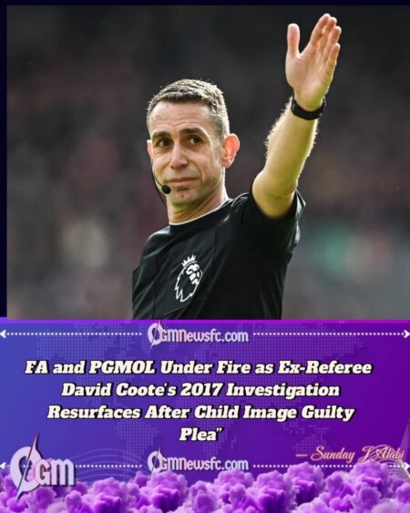 Disgraced Ex-Premier League Referee David Coote Was Investigated and Cleared Over 2017 Allegation Before Child Image Conviction