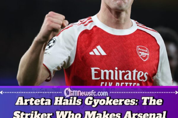 GYOKERES MAKES ARSENAL A MUCH BETTER TEAM – ARTETA