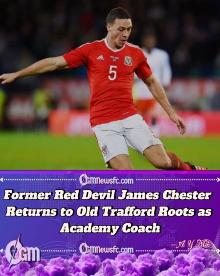 Manchester United Legend James Chester Returns to Carrington as Youth Coach After Retirement